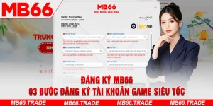 Đăng Ký MB66 – 03 Bước Đăng Ký Tài Khoản Game Siêu Tốc