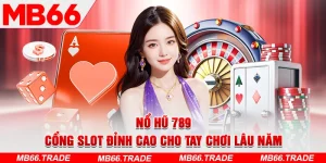 Nổ Hũ 789 – Cổng Slot Đỉnh Cao Cho Tay Chơi Lâu Năm
