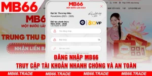 Đăng Nhập MB66 – Truy Cập Tài Khoản Nhanh Chóng Và An Toàn